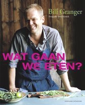 Bill Granger - Wat gaan we eten